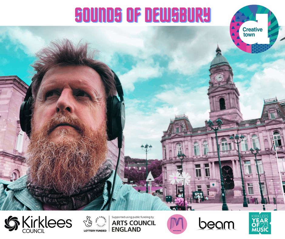 digital flyer featuring Duncan Chapman with headphones on outside Dewsbury Town Hall. Plus project logos.